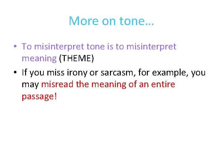 More on tone… • To misinterpret tone is to misinterpret meaning (THEME) • If