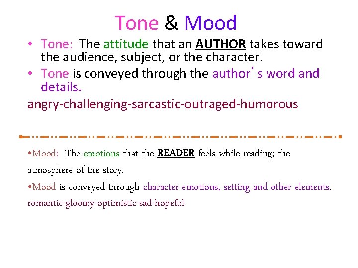 Tone & Mood • Tone: The attitude that an AUTHOR takes toward the audience,