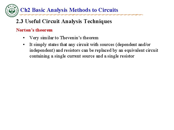 Ch 2 Basic Analysis Methods to Circuits 2. 3 Useful Circuit Analysis Techniques Norton’s Ch 2 Basic Analysis Methods to Circuits 2. 3 Useful Circuit Analysis Techniques Norton’s