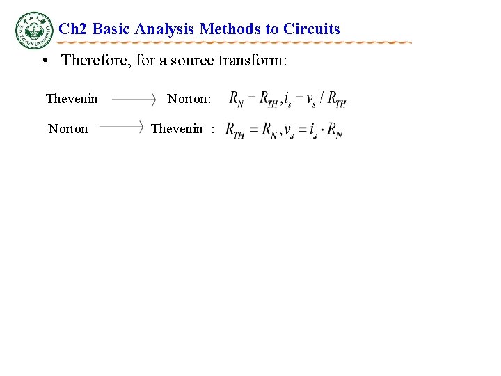 Ch 2 Basic Analysis Methods to Circuits • Therefore, for a source transform: Thevenin Ch 2 Basic Analysis Methods to Circuits • Therefore, for a source transform: Thevenin