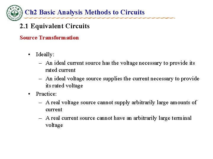Ch 2 Basic Analysis Methods to Circuits 2. 1 Equivalent Circuits Source Transformation • Ch 2 Basic Analysis Methods to Circuits 2. 1 Equivalent Circuits Source Transformation •