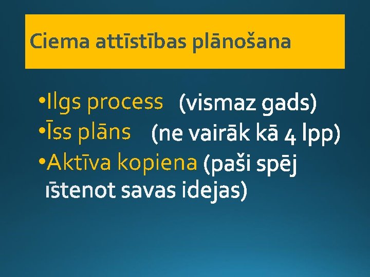 Ciema attīstības plānošana • Ilgs process • Īss plāns • Aktīva kopiena 