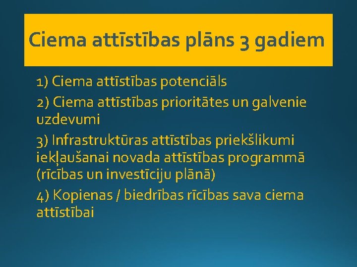 Ciema attīstības plāns 3 gadiem 1) Ciema attīstības potenciāls 2) Ciema attīstības prioritātes un