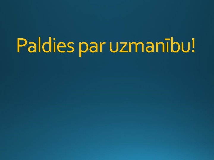 Paldies par uzmanību! 