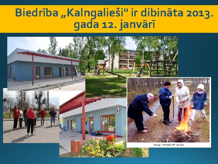 Biedrība „Kalngalieši" ir dibināta 2013. gada 12. janvārī 