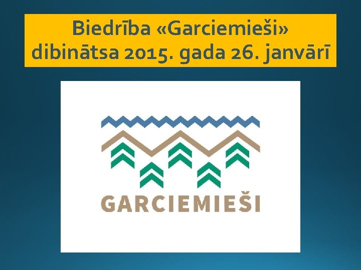 Biedrība «Garciemieši» dibinātsa 2015. gada 26. janvārī 