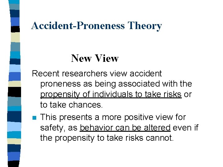 Accident-Proneness Theory New View Recent researchers view accident proneness as being associated with the
