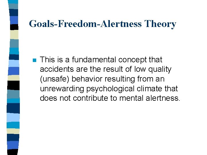 Goals-Freedom-Alertness Theory n This is a fundamental concept that accidents are the result of