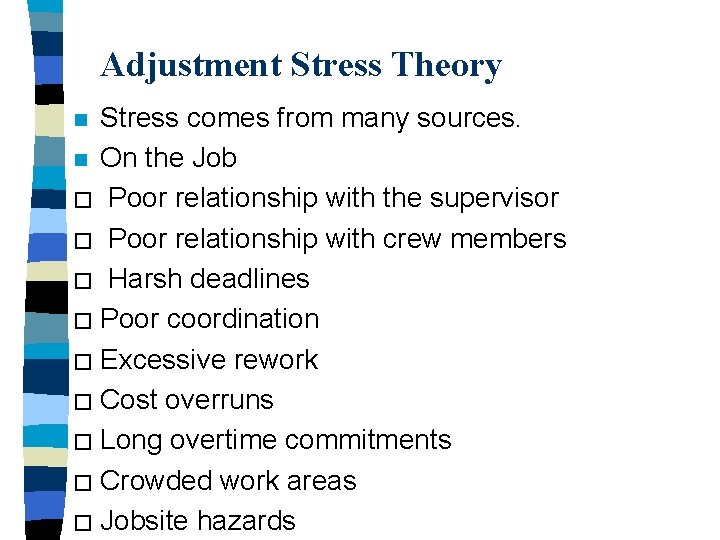 Adjustment Stress Theory Stress comes from many sources. n On the Job � Poor