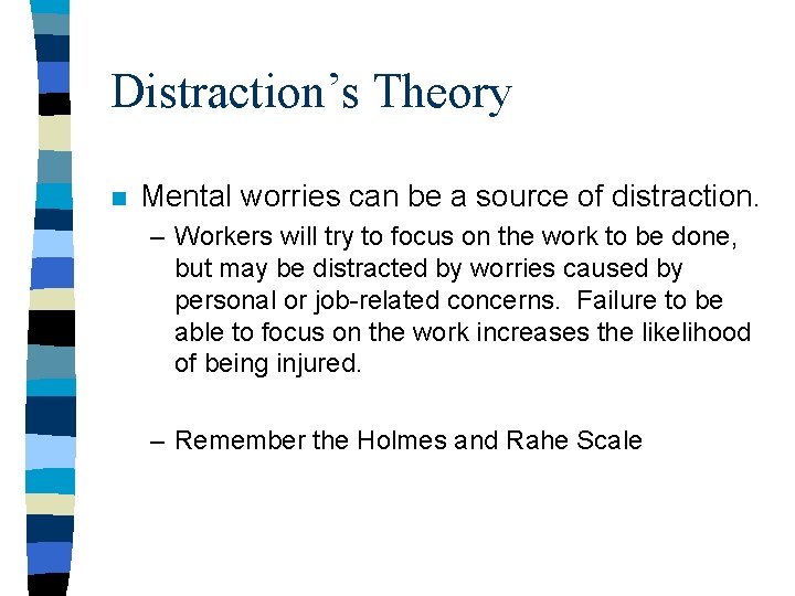 Distraction’s Theory n Mental worries can be a source of distraction. – Workers will