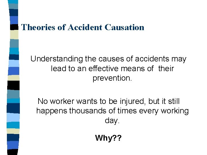 Theories of Accident Causation Understanding the causes of accidents may lead to an effective