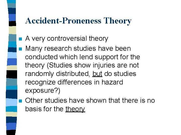 Accident-Proneness Theory n n n A very controversial theory Many research studies have been