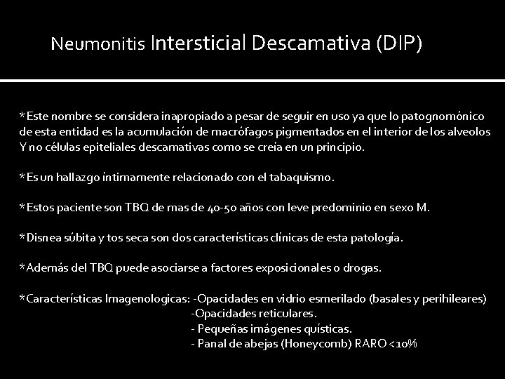 Neumonitis Intersticial Descamativa (DIP) *Este nombre se considera inapropiado a pesar de seguir en