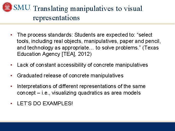 Translating manipulatives to visual representations • The process standards: Students are expected to: “select