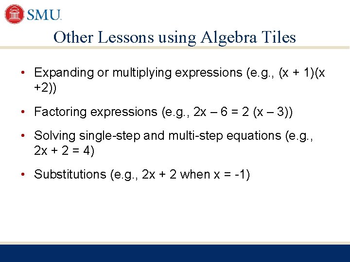 Other Lessons using Algebra Tiles • Expanding or multiplying expressions (e. g. , (x