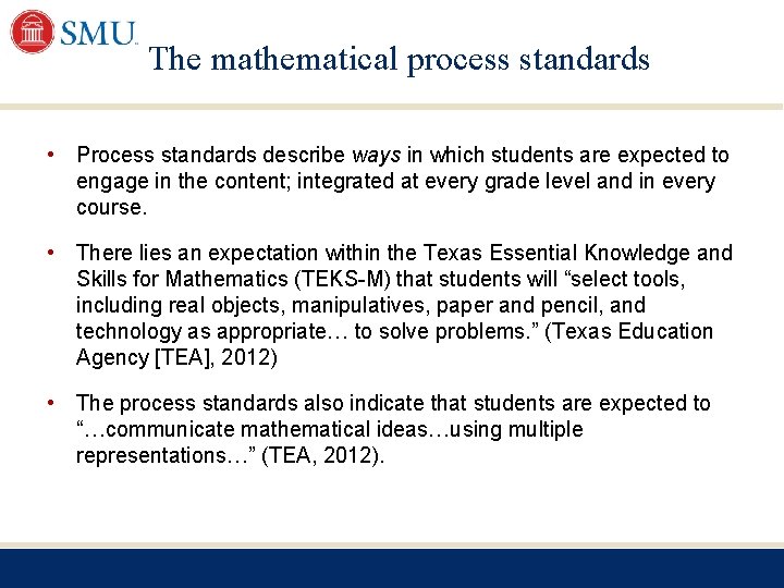 The mathematical process standards • Process standards describe ways in which students are expected