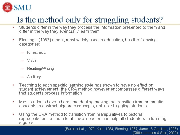 Is the method only for struggling students? • Students differ in the way they