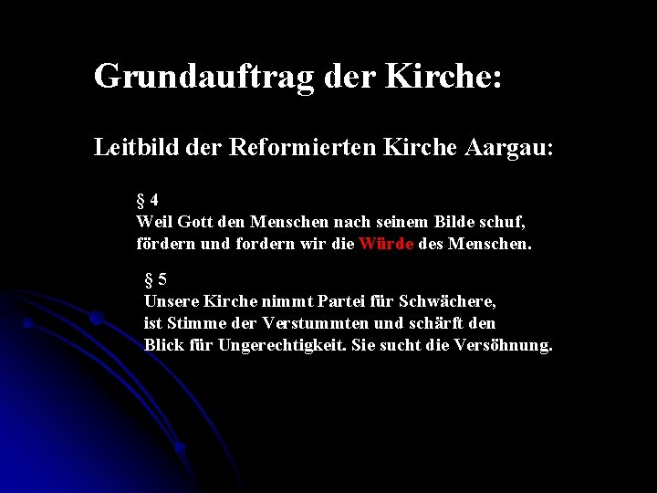 Grundauftrag der Kirche: Leitbild der Reformierten Kirche Aargau: § 4 Weil Gott den Menschen