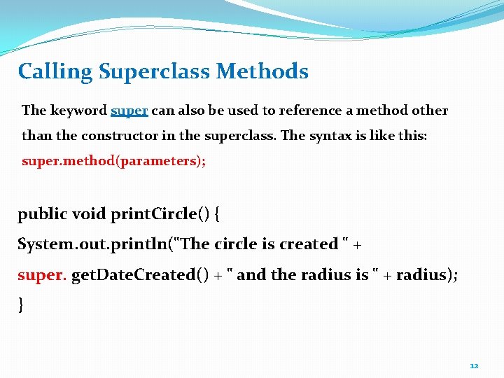 Calling Superclass Methods The keyword super can also be used to reference a method