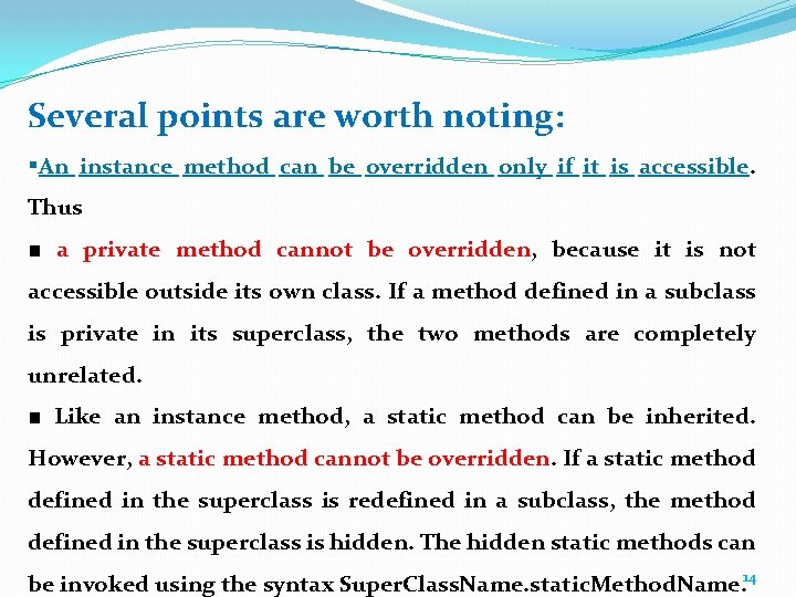 Several points are worth noting: §An instance method can be overridden only if it