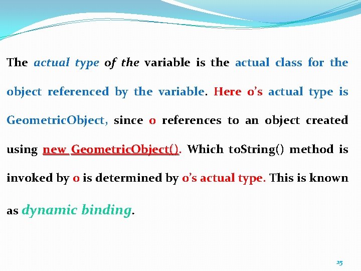 The actual type of the variable is the actual class for the object referenced