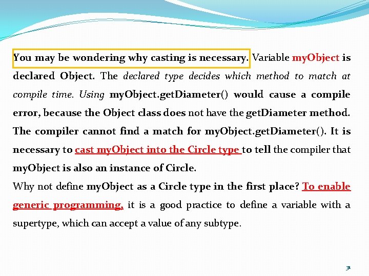 You may be wondering why casting is necessary. Variable my. Object is declared Object.