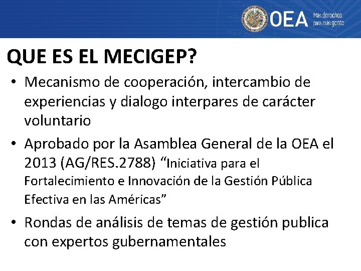 QUE ES EL MECIGEP? • Mecanismo de cooperación, intercambio de experiencias y dialogo interpares