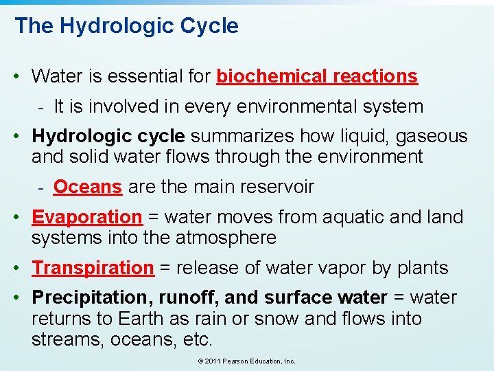 The Hydrologic Cycle • Water is essential for biochemical reactions - It is involved