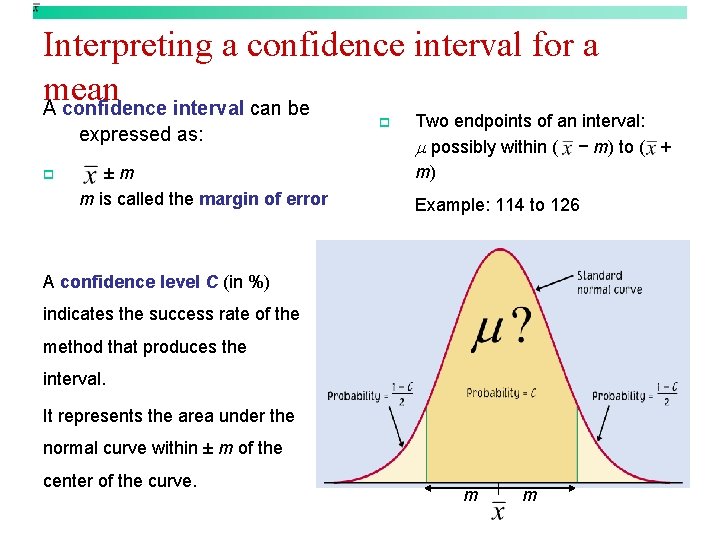 Interpreting a confidence interval for a mean A confidence interval can be expressed as: