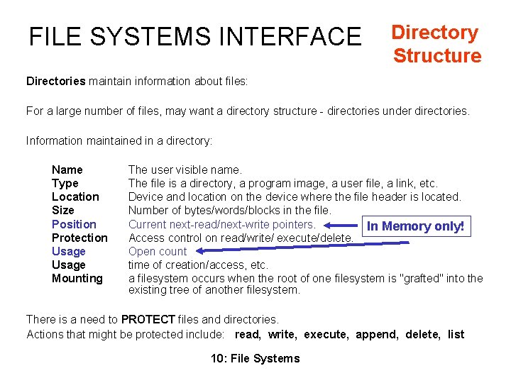 FILE SYSTEMS INTERFACE Directory Structure Directories maintain information about files: For a large number