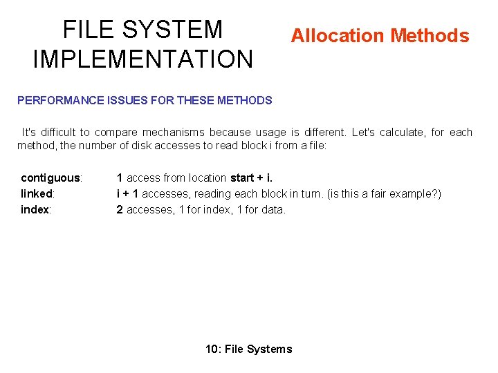 FILE SYSTEM IMPLEMENTATION Allocation Methods PERFORMANCE ISSUES FOR THESE METHODS It's difficult to compare