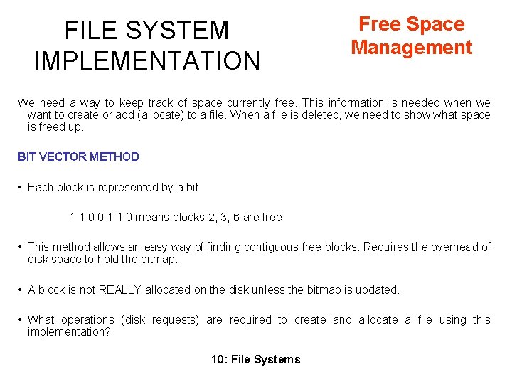 FILE SYSTEM IMPLEMENTATION Free Space Management We need a way to keep track of FILE SYSTEM IMPLEMENTATION Free Space Management We need a way to keep track of