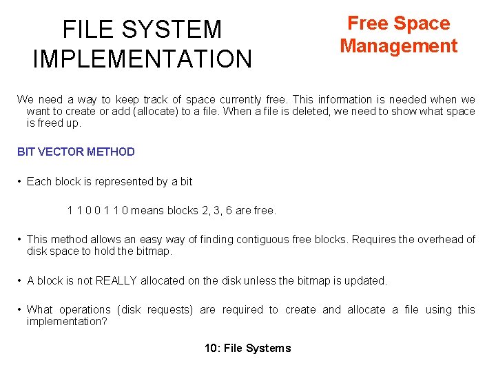 FILE SYSTEM IMPLEMENTATION Free Space Management We need a way to keep track of