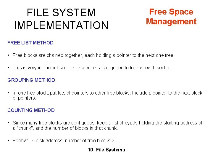 FILE SYSTEM IMPLEMENTATION Free Space Management FREE LIST METHOD • Free blocks are chained FILE SYSTEM IMPLEMENTATION Free Space Management FREE LIST METHOD • Free blocks are chained