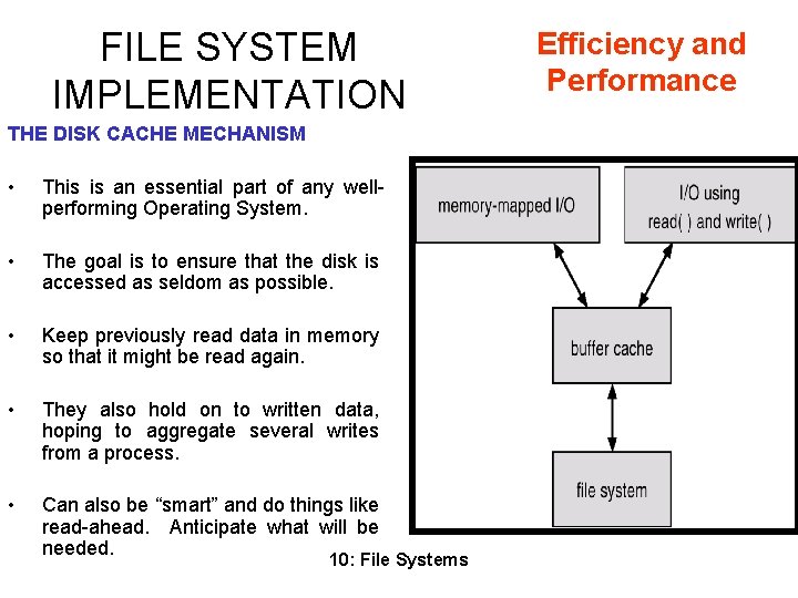 FILE SYSTEM IMPLEMENTATION THE DISK CACHE MECHANISM • This is an essential part of