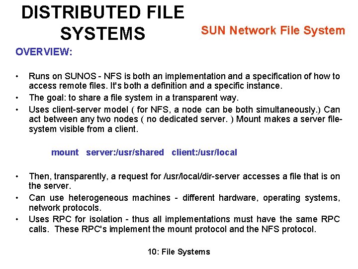 DISTRIBUTED FILE SYSTEMS SUN Network File System OVERVIEW: • • • Runs on SUNOS