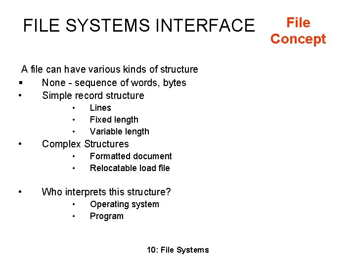FILE SYSTEMS INTERFACE A file can have various kinds of structure § None -