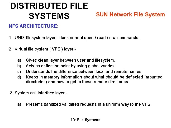 DISTRIBUTED FILE SYSTEMS SUN Network File System NFS ARCHITECTURE: 1. UNIX filesystem layer -