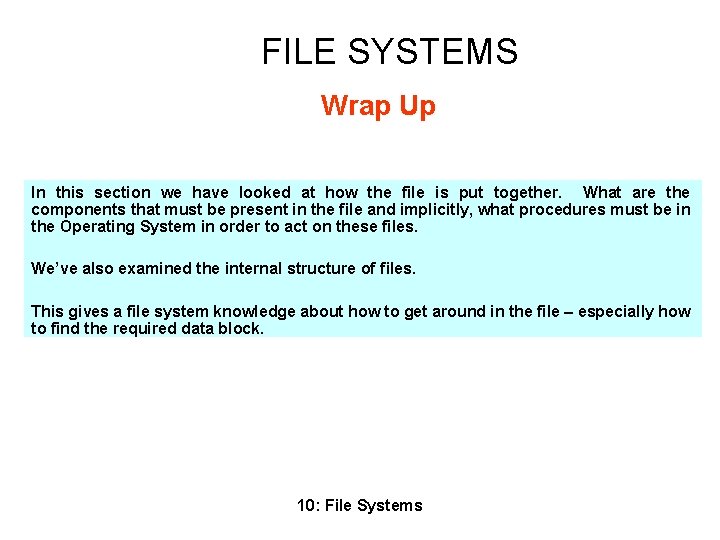 FILE SYSTEMS Wrap Up In this section we have looked at how the file