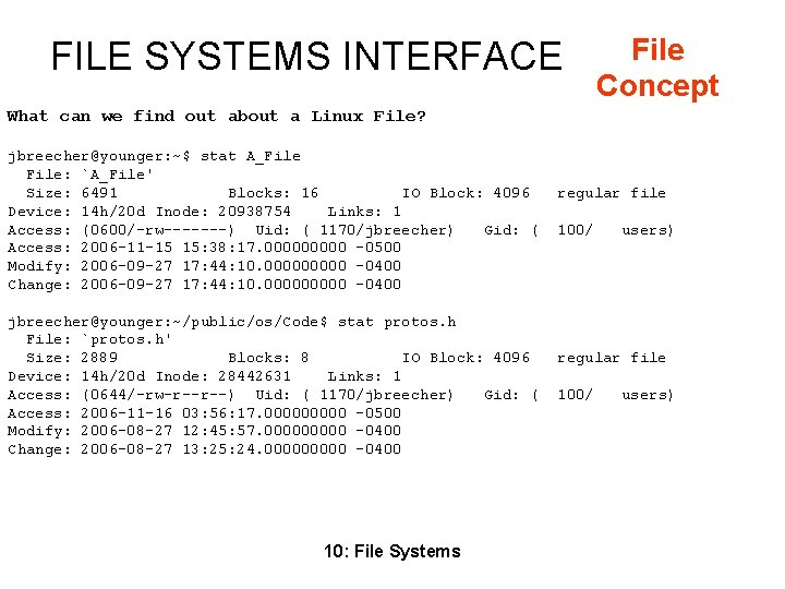 FILE SYSTEMS INTERFACE File Concept What can we find out about a Linux File?