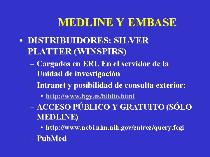 MEDLINE Y EMBASE • DISTRIBUIDORES: SILVER PLATTER (WINSPIRS) – Cargados en ERL En el