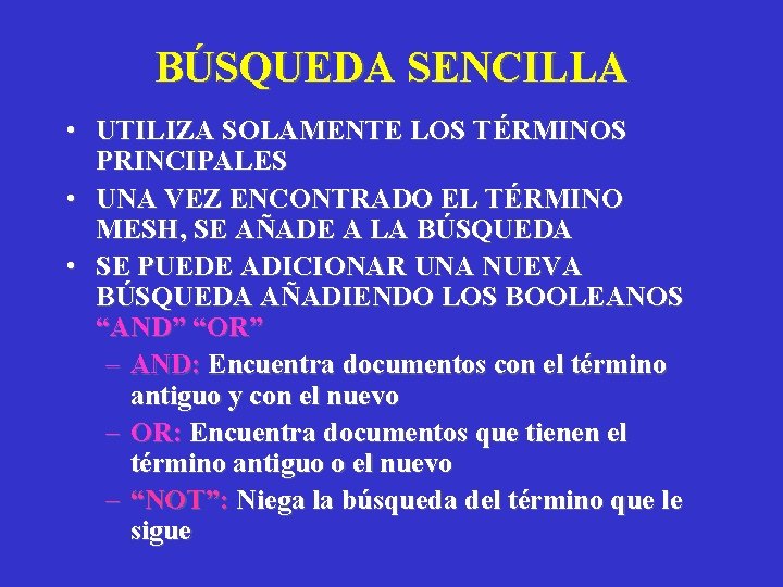 BÚSQUEDA SENCILLA • UTILIZA SOLAMENTE LOS TÉRMINOS PRINCIPALES • UNA VEZ ENCONTRADO EL TÉRMINO