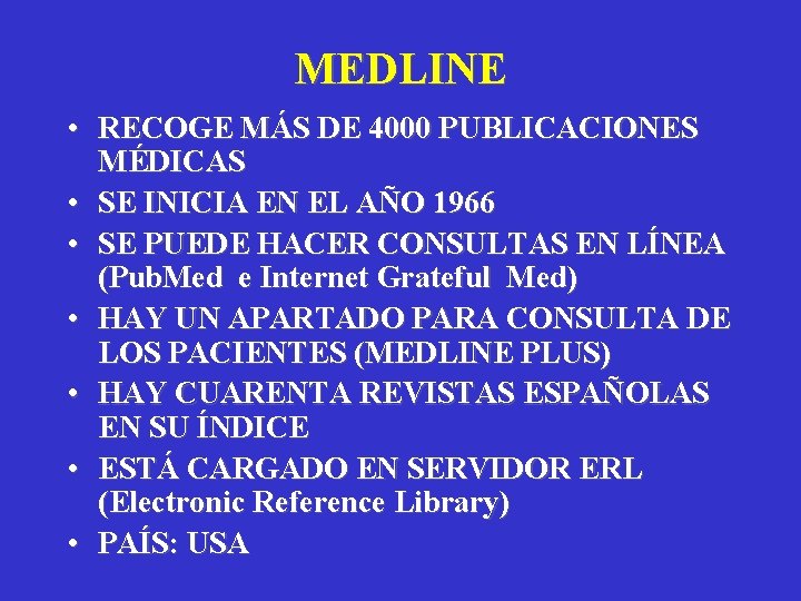 MEDLINE • RECOGE MÁS DE 4000 PUBLICACIONES MÉDICAS • SE INICIA EN EL AÑO