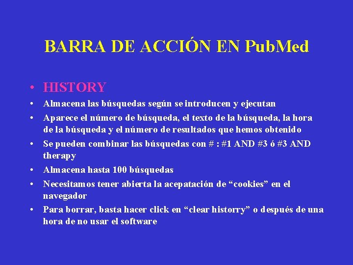 BARRA DE ACCIÓN EN Pub. Med • HISTORY • Almacena las búsquedas según se