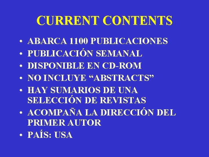 CURRENT CONTENTS • • • ABARCA 1100 PUBLICACIONES PUBLICACIÓN SEMANAL DISPONIBLE EN CD-ROM NO