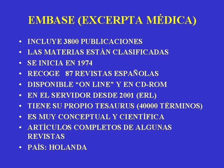 EMBASE (EXCERPTA MÉDICA) • • • INCLUYE 3800 PUBLICACIONES LAS MATERIAS ESTÁN CLASIFICADAS SE