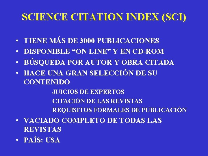 SCIENCE CITATION INDEX (SCI) • • TIENE MÁS DE 3000 PUBLICACIONES DISPONIBLE “ON LINE”