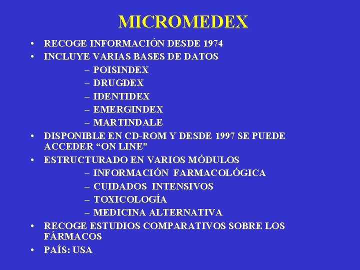 MICROMEDEX • RECOGE INFORMACIÓN DESDE 1974 • INCLUYE VARIAS BASES DE DATOS – POISINDEX