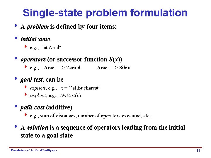 Single-state problem formulation i A problem is defined by four items: i initial state