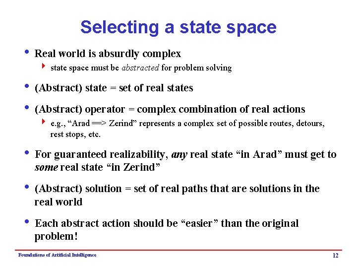 Selecting a state space i Real world is absurdly complex 4 state space must